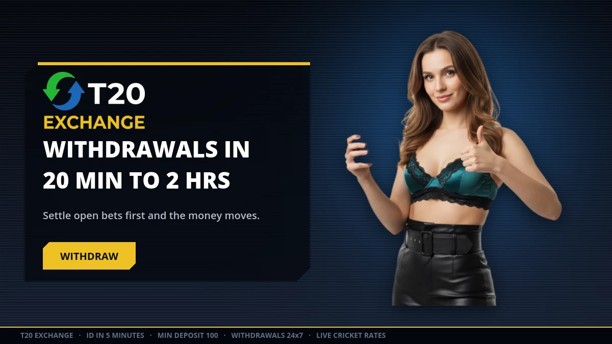T20 Exchange withdrawal clearing in twenty minutes to two hours after open bets settle